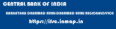 CENTRAL BANK OF INDIA  KARNATAKA DHARWAD HUBLI-DHARWAD HUBLI REGIONALOFFICE  ifsc code